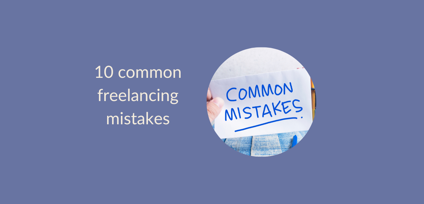 10 Common Freelancing Mistakes