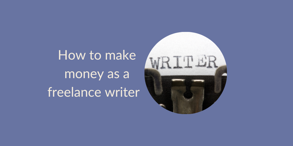 How to Make Money as a Freelance Writer