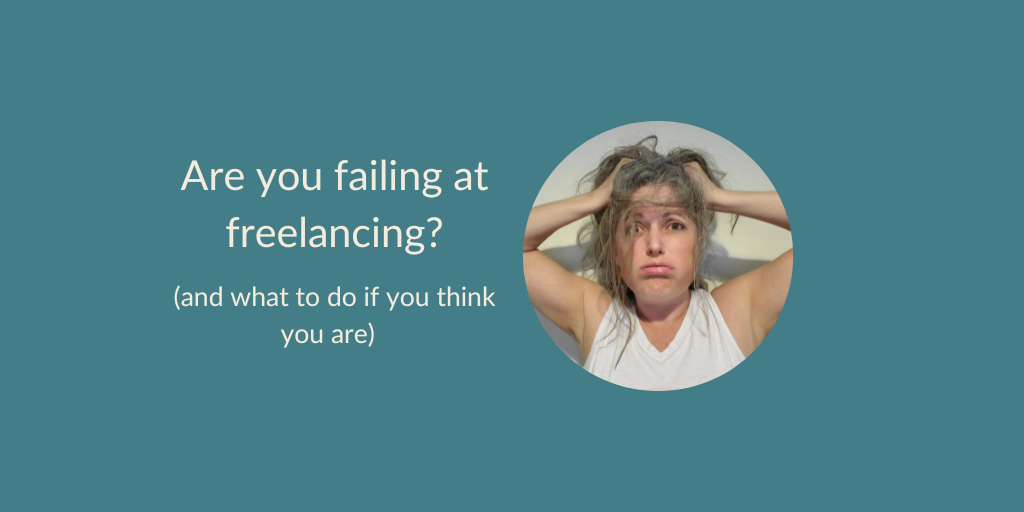 Are You Failing at Freelancing?